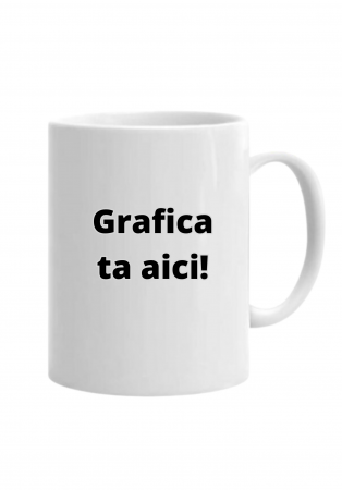 Femei - Cană personalizată ,,Grafica mea"