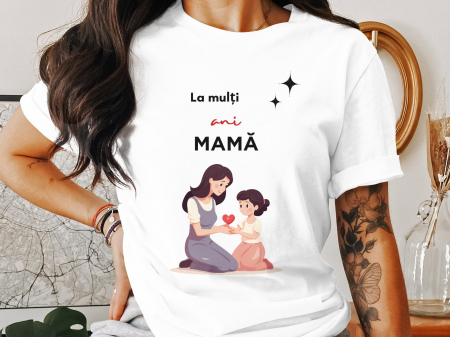 Colectii - Tricou La mulți ani, mamă!