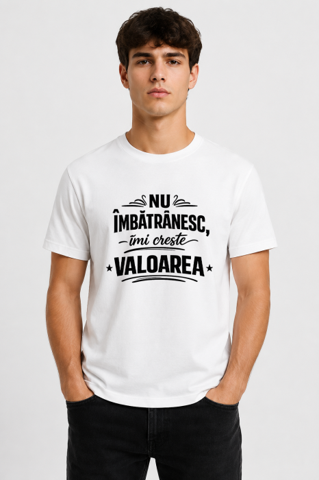 Tricou personalizat - Nu imbatranesc imi creste valoarea [2]