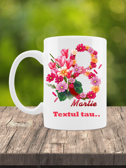 Cana personalizată 8 martie cu text [1]