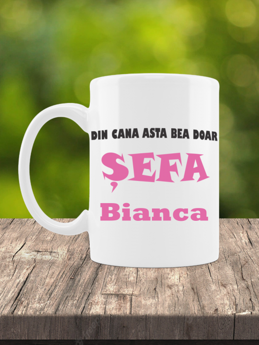 Cană personalizată -De aici bea doar Șefa [1]