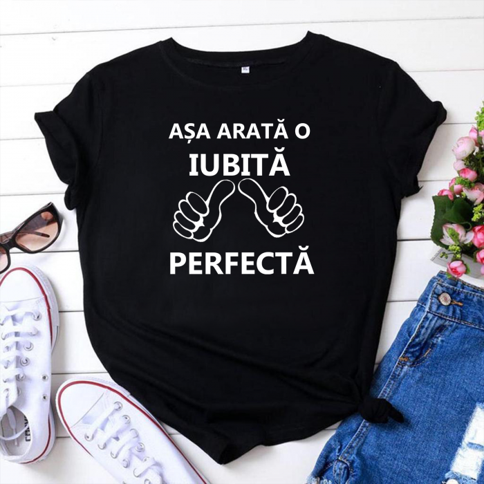 Tricou personalizat damă cu textul -Așa arată o iubită perfectă [1]