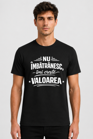 TRICOURI PERSONALIZATE BARBAȚI - Tricou personalizat - Nu imbatranesc imi creste valoarea