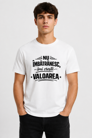Tricou personalizat - Nu imbatranesc imi creste valoarea [1]
