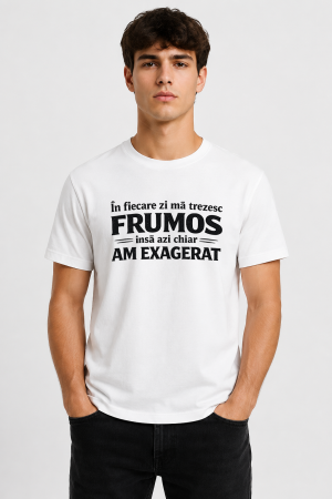 TRICOURI PERSONALIZATE BARBAȚI - Tricou baiat - In fiecare zi ma trezesc frumos insa azi am exagerat