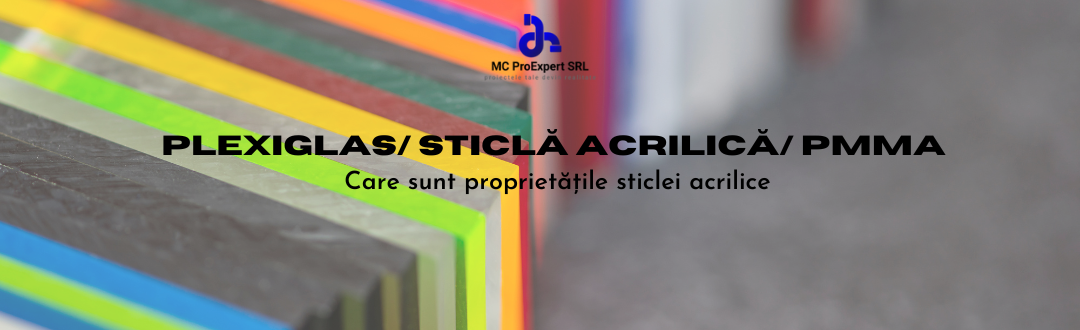 Plexiglas | Sticla acrilica | Stiplex | PMMA - Proprietati