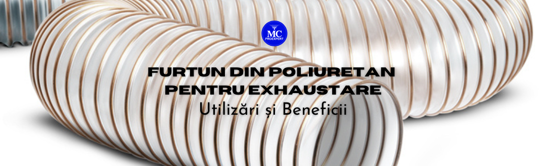 Furtun din Poliuretan pentru Exhaustare - Utilizări și Beneficii