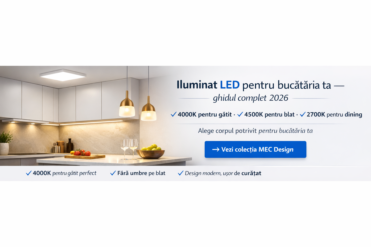 Iluminat LED pentru bucătărie — ghid complet 2026 | MEC Design