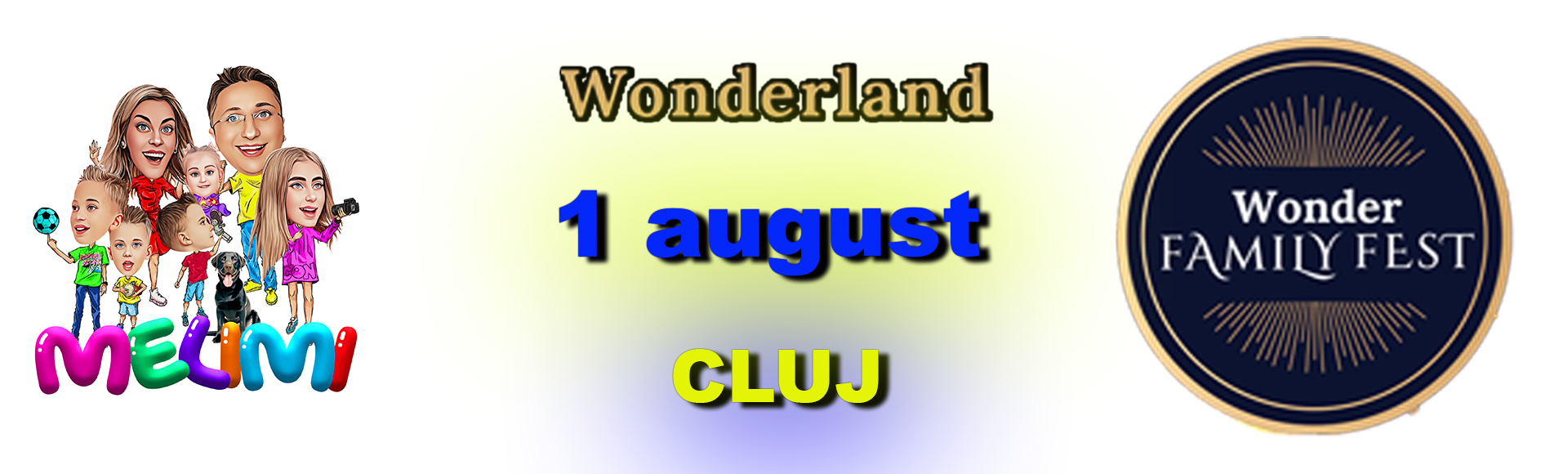 Cluj (Feleacu): Familia MELIMI deschide Wonder Family Fest din Wonderland (1 august 2025)