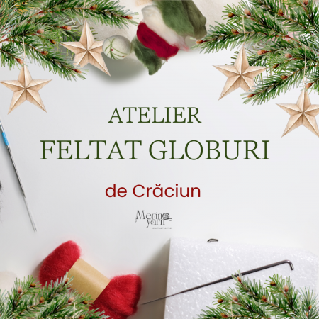 Ateliere de craft - Atelier Crăciun-feltat globuri din lână