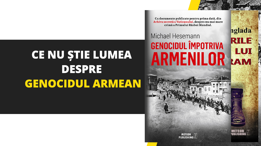 Ce nu știe lumea despre Genocidul Armean