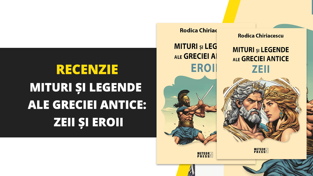 O călătorie de excepție în 2024: Mituri și legende ale Greciei Antice: Zeii și Eroii de Rodica Chiriacescu