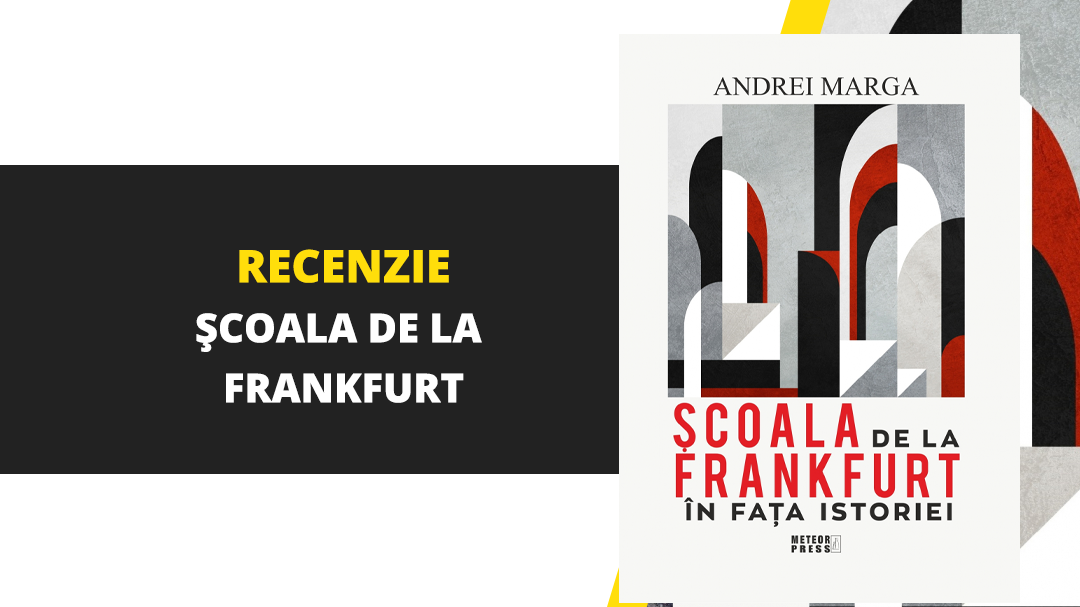 Adevărul și dreptatea nu se negociază – despre „Școala de la Frankfurt în fața istoriei” de Andrei Marga