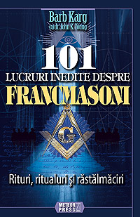 IN CURS DE APARITIE - 101 lucruri inedite despre francmasoni