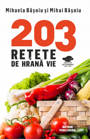 Gastronomie - 203 retete de hrana vie