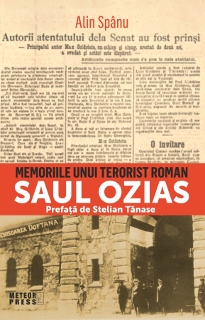 IN CURS DE APARITIE - Memoriile unui terorist român. SAUL OZIAS