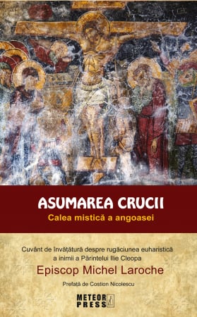 Religie - Asumarea Crucii. Calea mistica a angoasei