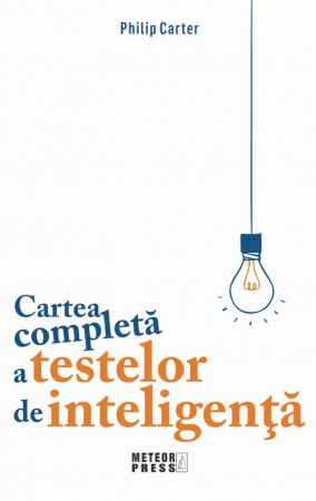 Teste de inteligenta - Cartea completa a testelor de inteligenta