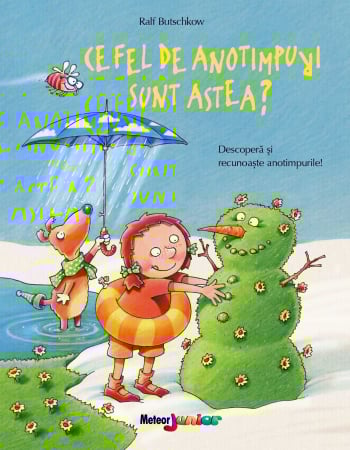 Carte scolara - Ce fel de anotimpuri sunt astea? Descopera si recunoaste anotimpurile