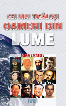 Istorie - Cei mai ticalosi oameni din lume