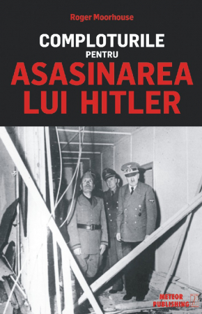 Istorie - Comploturile pentru asasinarea lui Hitler