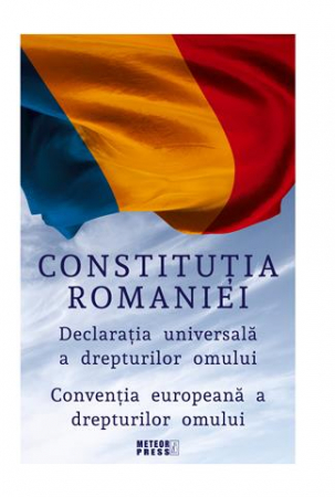 IN CURS DE APARITIE - Constitutia Romaniei. Declaratia Universala a Drepturilor Omului. Conventia europeana a drepturilor omului.