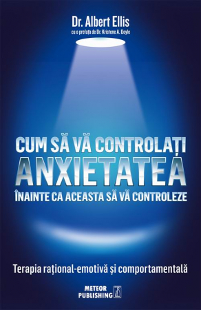 Psihologie, Pedagogie si Dezvoltare Personala - Cum sa va controlati anxietatea inainte ca aceasta sa va controleze
