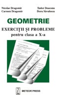 IN CURS DE APARITIE - Geometrie exercitii si probleme pentru clasa a X-a
