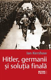 Istorie - Hitler, germanii si solutia finala