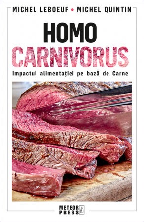 Sanatate - Homo carnivorus. Impactul alimentatiei pe baza de carne