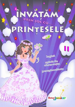Activitati si jocuri pentru copii - Invatam prin joc cu...printesele. Vol. II