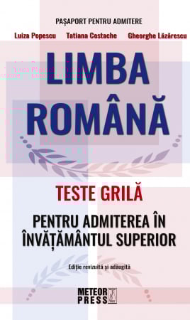 IN CURS DE APARITIE - Limba Romana - Teste Grila Pentru Admiterea In Invatamantul Superior