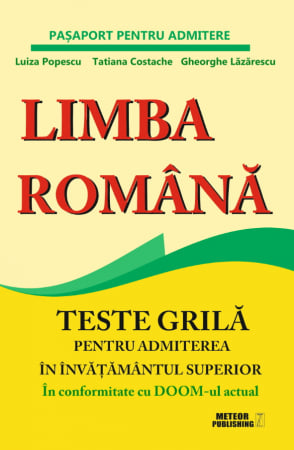 Liceu - Limba romana. Teste grila pentru admiterea in invatamantul superior