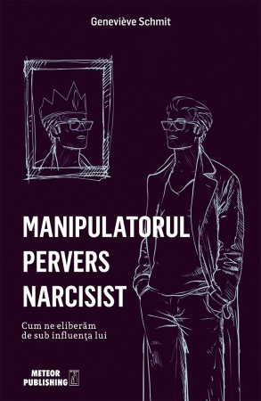 Psihologie, Pedagogie si Dezvoltare Personala - Manipulatorul pervers narcisist