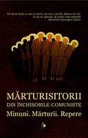 Istoria comunismului - Marturisitorii din inchisorile comuniste. Minuni. Marturii. Repere