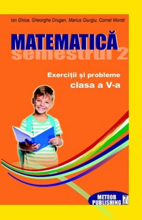 Invatamant gimnazial - Matematica. Exercitii si probleme. Clasa a V-a, semestrul II 2012-2013