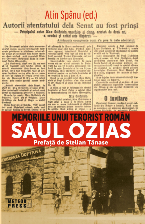 IN CURS DE APARITIE - Memoriile unui terorist român. SAUL OZIAS
