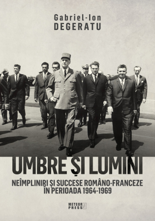 Istoria romanilor - UMBRE SI LUMINI.   NEIMPLINIRI SI SUCCESE ROMANO-FRANCEZE IN PERIOADA 1964-1969