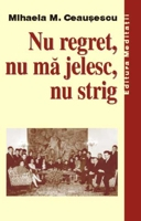 Istorie - Nu regret, nu ma jelesc, nu strig