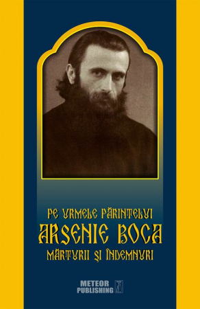 IN CURS DE APARITIE - Pe urmele Parintelui Arsenie Boca