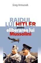 Istorie - Raidul lui Hitler pentru eliberarea lui Mussolini