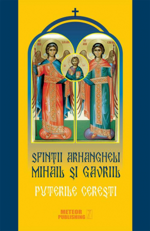 Crestin ortodox - Sfintii Arhangheli Mihail si Gavriil