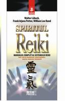 Medicina alternativa - Spiritul Reiki. Manualul complet al sistemului Reiki