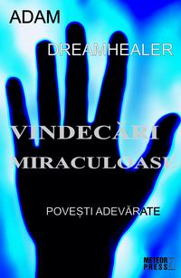 Medicina alternativa - Vindecari miraculoase