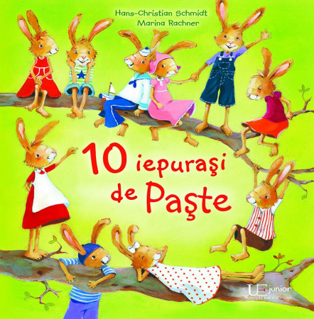 Lumea copiilor - 10 iepurasi de Paste, Marina Rachner, Hans Christian Schmidt, 3 ani+