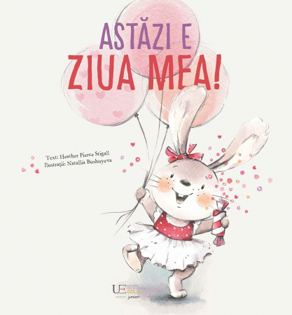 Astazi e ziua mea, Heather Pierce Stigall, Natallia Bushuyeva, 3 ani+ [0]