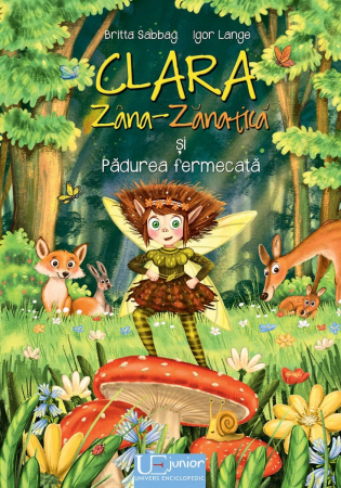 Clara Zana-Zanatica si Padurea fermecata, Britta Sabbag, Igor Lange, 3 ani+ [0]