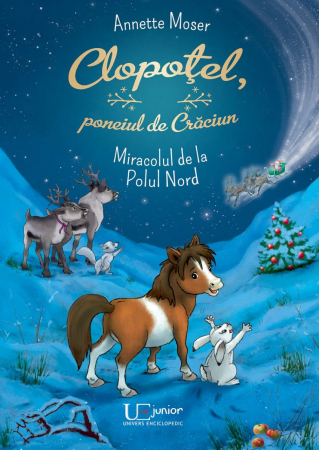 Clopotel, poneiul de Craciun. Miracolul de la Polul Nord, Annette Moser [0]