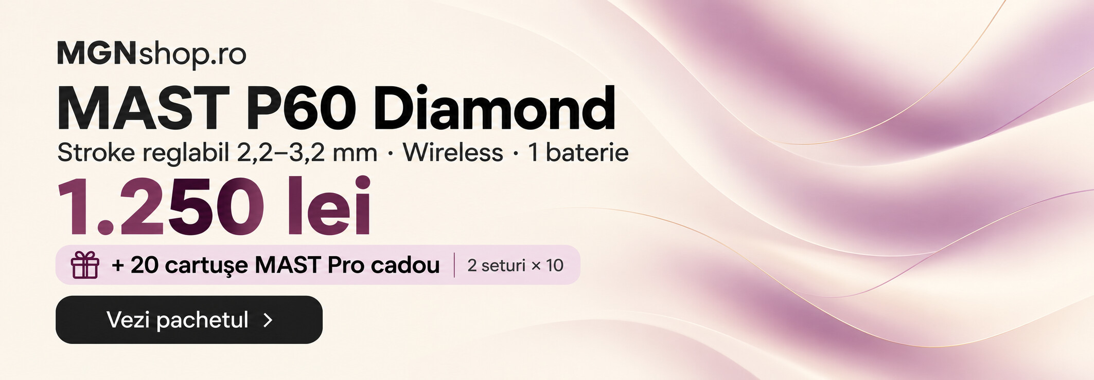 MAST P60 Diamond – 1.250 lei + 20 cartușe cadou – Desktop