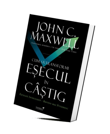 Carti - „Cum să transformi eșecul în câștig” - carte John C. Maxwell